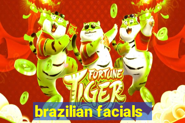 brazilian facials